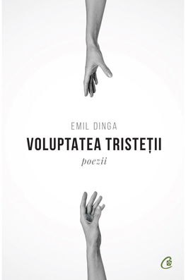 Voluptatea tristetii | Emil Dinga