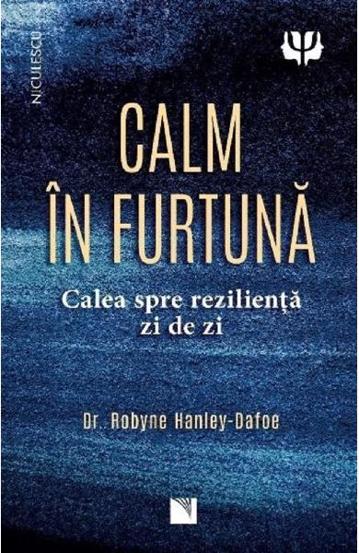 Calm in furtuna. Calea spre rezilienta zi de zi
