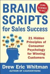 Brainscripts for Sales Success: 21 Hidden Principles of Consumer Psychology for Winning New Customers, Paperback - Drew Eric Whitman