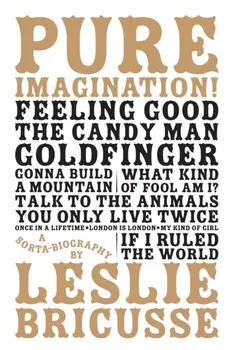 Pure Imagination: a sorta biography, Hardback - Leslie Bricusse