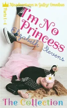 I'm No Princess. The Complete Collection (Parts 1-4), Paperback - Elizabeth Stevens
