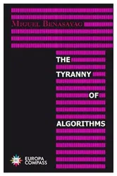 Tyranny of Algorithms, Paperback - Miguel Benasayag