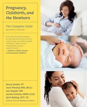 Pregnancy, Childbirth, and the Newborn (Revised Edition). The Complete Guide, Paperback - Penny Simkin