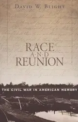 Race and Reunion: The Civil War in American Memory, Paperback - David W. Blight