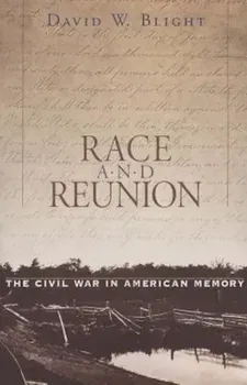 Race and Reunion: The Civil War in American Memory, Paperback - David W. Blight
