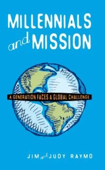 Millennials and Mission*: A Generation Faces a Global Challenge, Paperback - Jim Raymo