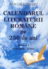 Calendarul literaturii romane pe 250 de ani. Volumele I+II | Dan Gradinaru