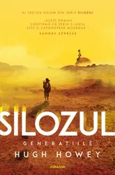 Silozul. Generatiile. Al treilea volum din seria Silozul - Hugh Howey