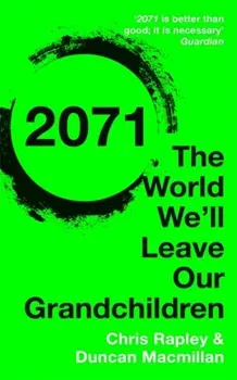 2071. The World We'll Leave Our Grandchildren, Paperback - Duncan Macmillan
