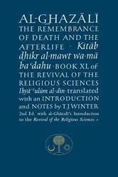 Al-Ghazali on the Remembrance of Death and the Afterlife: Book XL of the Revival of the Religious Sciences, Paperback - Abu Hamid Al-Ghazali
