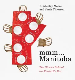 mmm... Manitoba. The Stories Behind the Foods We Eat, Paperback - Janis Thiessen
