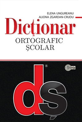 Dictionar ortografic scolar | Elena Ungureanu, Aliona Zgardan Crudu