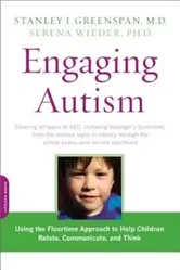 Engaging Autism: Using the Floortime Approach to Help Children Relate, Communicate, and Think, Paperback - Stanley I. Greenspan