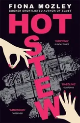 Hot Stew. the new novel from the Booker-shortlisted author of Elmet, Paperback - Fiona Mozley