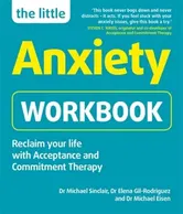 Little Anxiety Workbook. Reclaim your life with Acceptance and Commitment Therapy, Paperback - Dr Michael Eisen