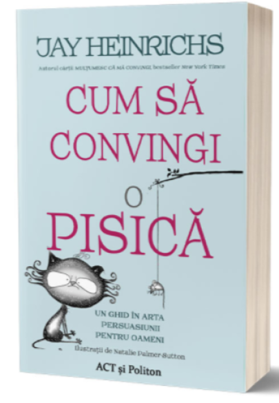 Cum sa convingi o pisica | Jay Heinrichs