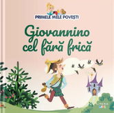 Primele mele povesti. Giovannino cel fara frica