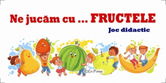 Ne jucam cu fructele - Joc didactic