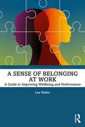A Sense of Belonging at Work. A Guide to Improving Well-being and Performance, Paperback - Lee Waller