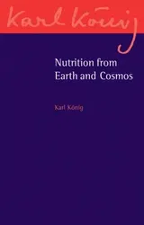 Nutrition from Earth and Cosmos, Paperback - Karl Konig