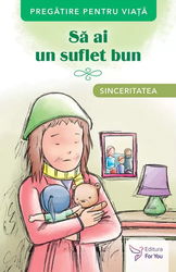 Să ai un suflet bun. Sinceritatea