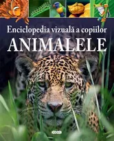 Animalele. Enciclopedia vizuala a copiilor - Michael Leach, Meriel Lland
