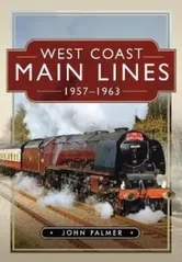 West Coast Main Lines, 1957-1963, Hardback - John Palmer
