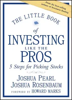 The Little Book of Investing Like the Pros: Five Steps for Picking Stocks, Hardcover - Joshua Pearl