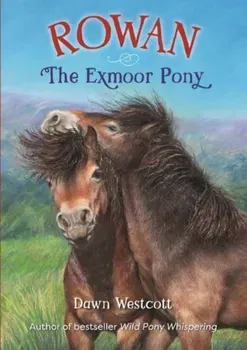Rowan The Exmoor Pony, Paperback - Dawn Westcott