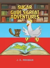 Sugar and Glide's Great Adventures, Hardback - J. K. Redman