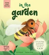 Three Step Stories: In the Garden. Lift the Flaps to Discover First Nature Stories in 1... 2... 3!, Board book - Will Millard