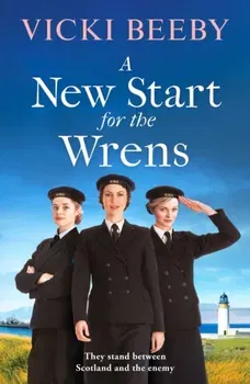 A New Start for the Wrens. A compelling and heartwarming WW2 saga, Paperback - Vicki Beeby