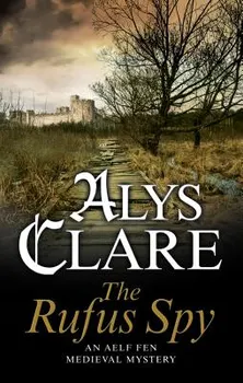 The Rufus Spy: A Medieval Mystical Mystery, Paperback - Alys Clare