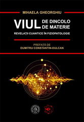 Viul de dincolo de materie. Revelatii cuantice in Fiziopatologie