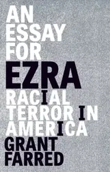 An Essay for Ezra. Racial Terror in America, Paperback - Grant Farred
