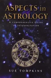 Aspects In Astrology. A Comprehensive guide to Interpretation, Paperback - Sue Tompkins