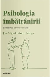 Descopera psihologia. Psihologia imbatranirii. Batranetea ca oportunitate