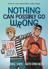 Nothing Can Possibly Go Wrong. A Funny YA Graphic Novel about Unlikely friendships, Rivalries and Robots, Paperback - Prudence Shen
