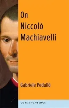 On Niccolo Machiavelli. The Bonds of Politics, Paperback - Gabriele Pedulla
