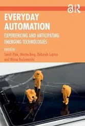 Everyday Automation. Experiencing and Anticipating Emerging Technologies, Paperback - ***
