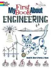 My First Book about Engineering: An Awesome Introduction to Robotics & Other Fields of Engineering, Paperback - Patricia J. Wynne
