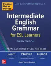 Practice Makes Perfect: Intermediate English Grammar for ESL Learners, Third Edition, Paperback - Robin Torres-Gouzerh