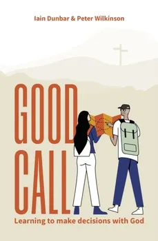 Good Call. Learning to make decisions with God, New ed, Paperback - Peter R. Wilkinson