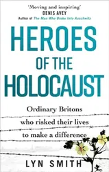 Heroes of the Holocaust. Ordinary Britons who risked their lives to make a difference, Paperback - Lyn Smith