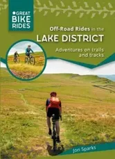 Off - Road Rides in the Lake District. Adventures on trails and tracks, Paperback - Jon Sparks