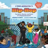 A Child's Introduction to Hip-Hop. The Beats, Rhymes, and Roots of a Musical Revolution, Hardback - Jordannah Elizabeth