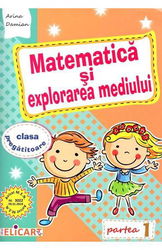 Matematică şi explorarea mediului pentru clasa pregătitoare. Caiet de lucru. Partea 1
