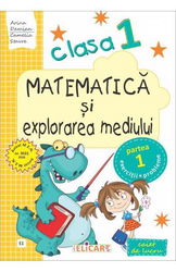 Matematică şi explorarea mediului. Clasa I. Partea I - (E1)