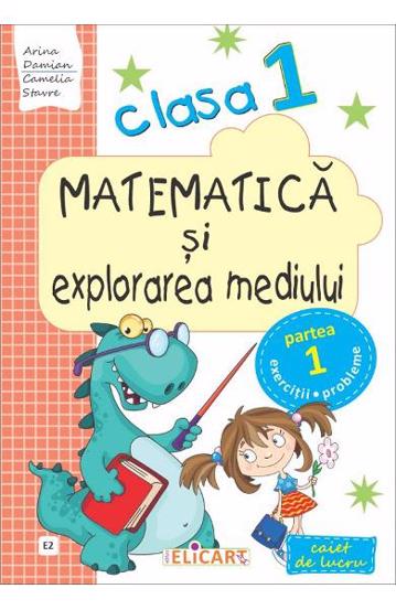 Matematică şi explorarea mediului. Clasa I. Partea I - (E2)