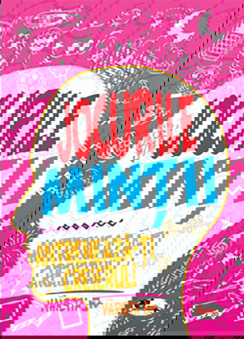 Jocurile mintii. Antreneaza-ti creierul! Varsta 5+ |